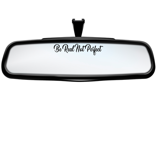 "Be Real Not Perfect" Rearview Mirror Decal