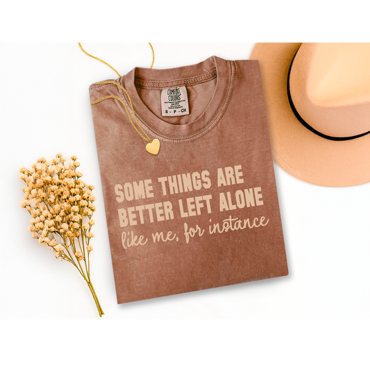 "Better left alone" short sleeve tee