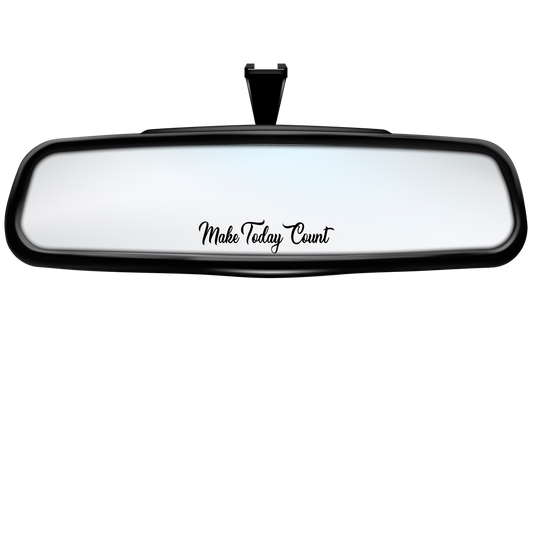 "Make Today Count" Rearview Mirror Decal
