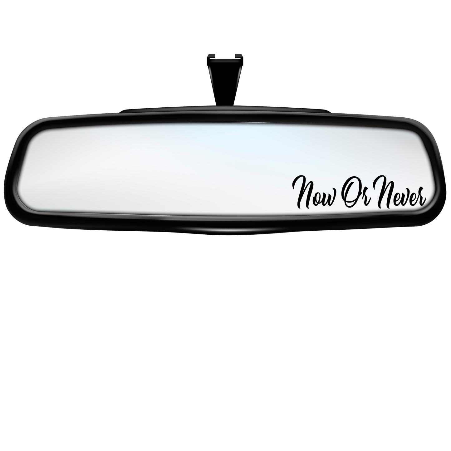 "Now or Never" Rearview Mirror Decal