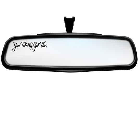 "You Totally Got This" Rearview Mirror Decal